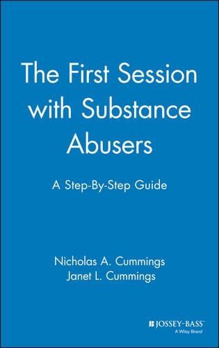 Бумажная книга «The First Session with Substance Abusers: A Step-by-Step Guide», авторов Джанет Л. Каммингс, Николас А. Каммингс - фото №1