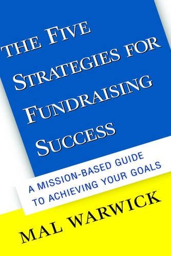Паперова книга «The Five Strategies for Fundraising Success: A Mission-Based Guide to Achieving Your Goals», автор Мал Ворвік - фото №1