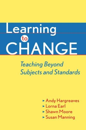 Паперова книга «Learning to Change: Teaching Beyond Subjects and Standards», авторів Енді Гаргрівз, Лорна Ерл, Шон Мур, Сьюзен Меннінг - фото №1