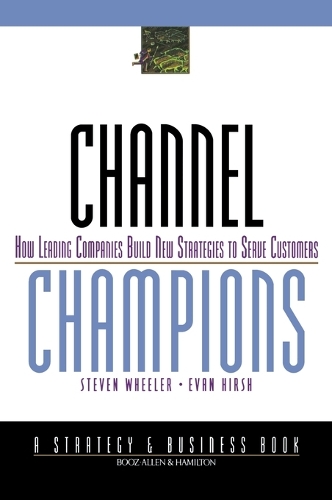Бумажная книга «Channel Champions: How Leading Companies Build New Strategies to Serve Customers», авторов Эван Хирш, Стивен Уилер - фото №1
