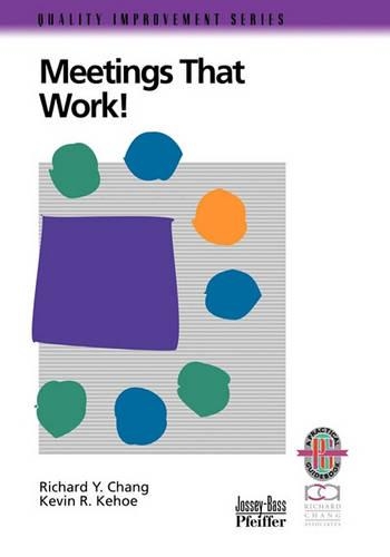 Бумажная книга «Meetings That Work!: A Practical Guide to Shorter and More Productive Meetings», авторов Кевин Р. Кехо, Ричард Й. Чанг - фото №1
