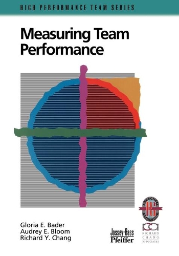 Паперова книга «Measuring Team Performance: A Practical Guide to Tracking Team Success», авторів Одрі Е. Блум, Глорія Е. Бадер, Річард Й. Чанг - фото №1