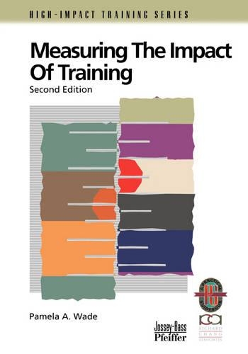 Бумажная книга «Measuring the Impact of Training: A Practical Guide to Calculating Measurable Results», автор Памела А. Уэйд - фото №1