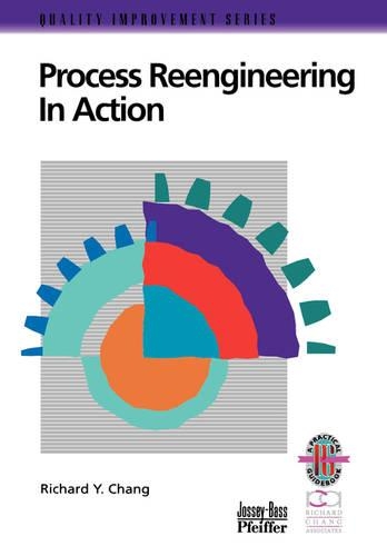 Паперова книга «Process Reengineering in Action: A Practical Guide to Achieving Breakthrough Results», автор Річард Й. Чанг - фото №1