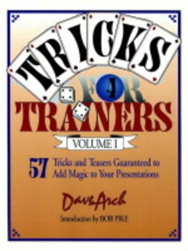 Паперова книга «Tricks for Trainers, Volume 1: 57 Tricks and Teasers Guaranteed to Add Magic to Your Presentation», автор Дейв Арч - фото №1