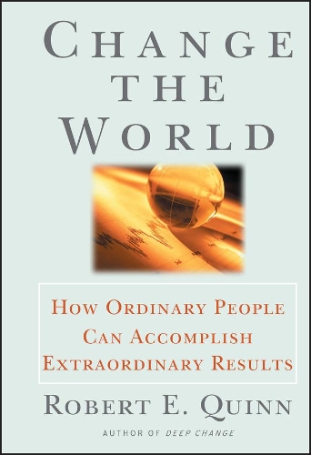 Бумажная книга «Change the World: How Ordinary People Can Accomplish Extraordinary Things», автор Роберт Э. Куинн - фото №1