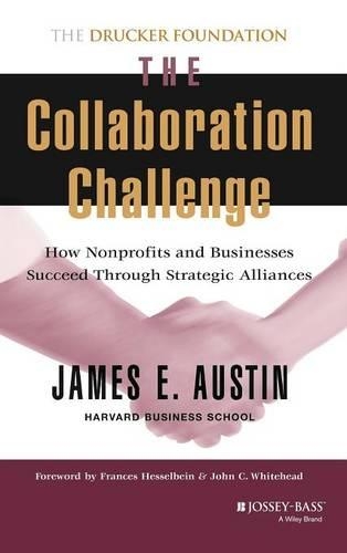 Бумажная книга «The Collaboration Challenge: How Nonprofits and Businesses Succeed through Strategic Alliances», автор Джеймс Э. Остин - фото №1