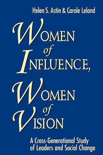 Бумажная книга «Women of Influence, Women of Vision: A Cross-Generational Study of Leaders and Social Change», авторов Кэрол Лиланд, Хелен С. Астин - фото №1