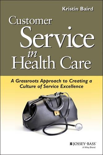 [object Object] «Customer Service in Health Care: A Grassroots Approach to Creating a Culture of Service Excellence», автор Кристин Бэрд - фото №1