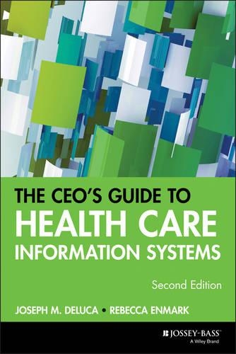 Паперова книга «The CEO's Guide to Health Care Information Systems», авторів Джозеф М. ДеЛука, Ребекка Енмарк - фото №1