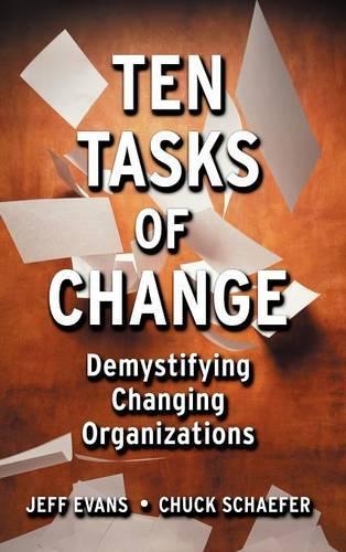 Паперова книга «Ten Tasks of Change: Demystifying Changing Organizations», авторів Чак Шефер, Джефф Еванс - фото №1