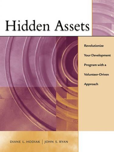 Паперова книга «Hidden Assets: Revolutionize Your Development Program with a Volunteer-Driven Approach», авторів Діана Ходяк, Джон С. Райан - фото №1