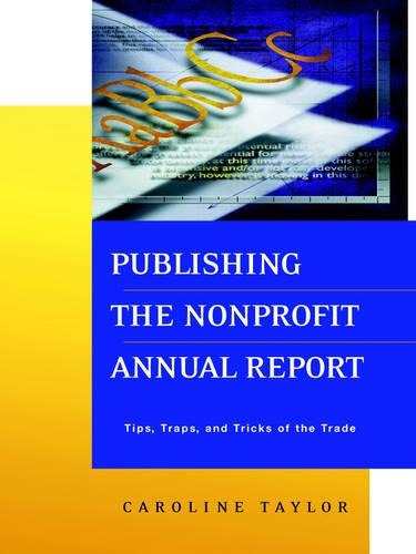 Паперова книга «Publishing the Nonprofit Annual Report: Tips, Traps, and Tricks of the Trade», автор Керолайн Тейлор - фото №1