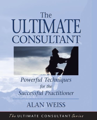 [object Object] «The Ultimate Consultant: Powerful Techniques for the Successful Practitioner», автор Алан Вайс - фото №1