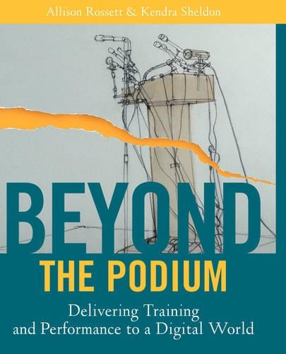 Паперова книга «Beyond the Podium: Delivering Training and Performance to a Digital World», авторів Еллісон Россетт, Кендра Шелдон - фото №1