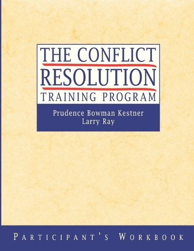 Паперова книга «The Conflict Resolution Training Program: Participant's Workbook», авторів Ларрі Рей, Пруденс Б. Кестнер - фото №1