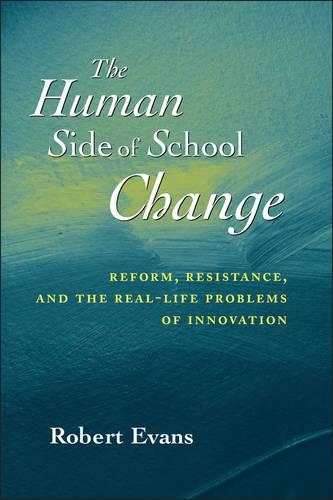 [object Object] «The Human Side of School Change: Reform, Resistance, and the Real-Life Problems of Innovation», автор Роберт Еванс - фото №1