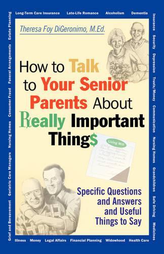 Паперова книга «How to Talk to Your Senior Parents About Really Important Things», автор Тереза Фой Ді Джеронімо - фото №1