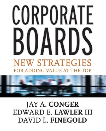 Паперова книга «Corporate Boards: New Strategies for Adding Value at the Top», авторів Девід Файнголд, Едвард Е. Лоулер, Джей А. Конґер - фото №1