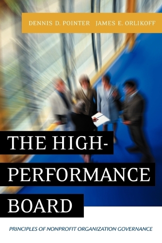 Бумажная книга «The High-Performance Board: Principles of Nonprofit Organization Governance», авторов Деннис Д. Пойнтер, Джеймс Э. Орликофф - фото №1