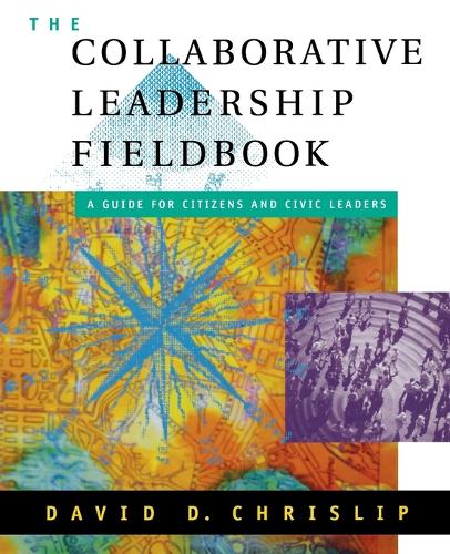 Бумажная книга «The Collaborative Leadership Fieldbook», автор Дэвид Д. Крислип - фото №1