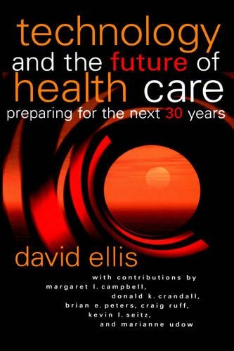 Бумажная книга «Technology and the Future of Health Care: Preparing for the Next 30 Years», автор Дэвид Эллис - фото №1