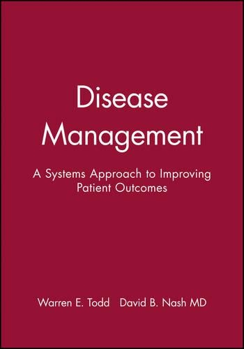 Бумажная книга «Disease Management: A Systems Approach to Improving Patient Outcomes», авторов Дэвид Б. Нэш, Уоррен Э. Тодд - фото №1