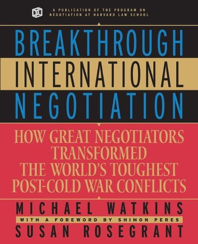 Бумажная книга «Breakthrough International Negotiation: How Great Negotiators Transformed the World's Toughest Post-Cold War Conflicts», авторов Майкл Уоткинс, Сьюзен Роузгрант - фото №1