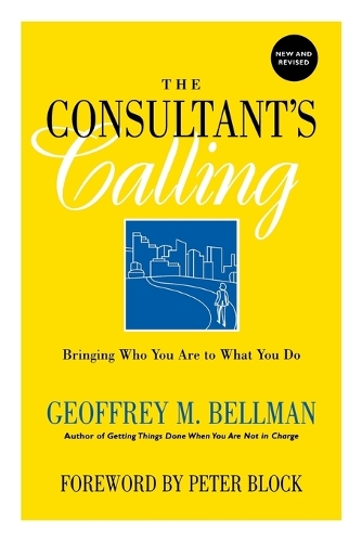 Бумажная книга «The Consultant's Calling: Bringing Who You Are to What You Do», автор Джеффри М. Беллман - фото №1