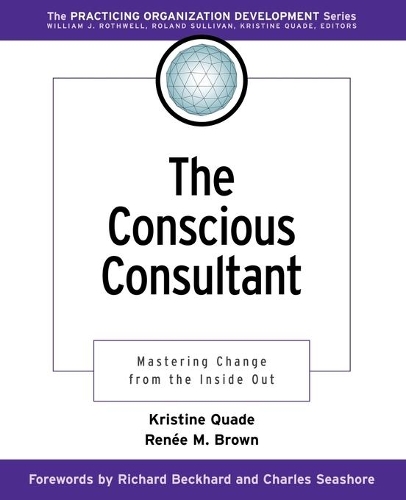 Бумажная книга «The Conscious Consultant: Mastering Change from the Inside Out», авторов Кристина Куэйд, Рене М. Браун - фото №1