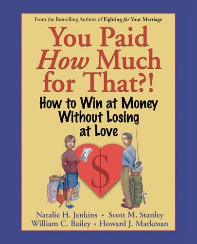Бумажная книга «You Paid How Much For That?!: How to Win at Money Without Losing at Love», авторов Говард Дж. Маркман, Натали Х. Дженкинс, Скотт М. Стэнли, Уильям К. Бейли - фото №1