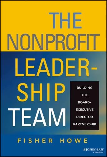Бумажная книга «The Nonprofit Leadership Team: Building the Board-Executive Director Partnership», автор Фишер Хау - фото №1