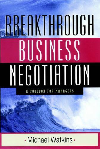 Паперова книга «Breakthrough Business Negotiation: A Toolbox for Managers», автор Майкл Уоткінс - фото №1