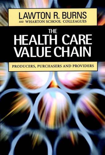 Бумажная книга «The Health Care Value Chain: Producers, Purchasers, and Providers», автор Лоутон Р. Бернс - фото №1