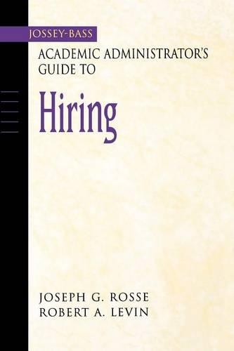 Бумажная книга «The Jossey-Bass Academic Administrator's Guide to Hiring», авторов Джозеф Г. Россе, Роберт А. Левин - фото №1