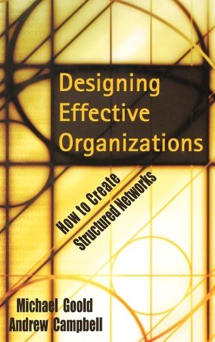 Бумажная книга «Designing Effective Organizations: How to Create Structured Networks», авторов Эндрю Кэмпбелл, Майкл Гулд - фото №1