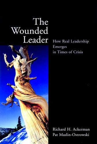 Бумажная книга «The Wounded Leader: How Real Leadership Emerges in Times of Crisis», авторов Пэт Маслин-Островски, Ричард Х. Акерман - фото №1