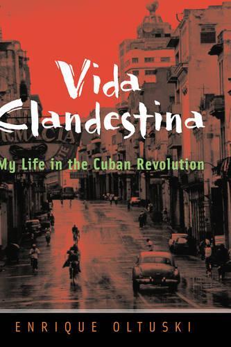 Бумажная книга «Vida Clandestina: My Life in the Cuban Revolution», автор Энрике Олтуски - фото №1