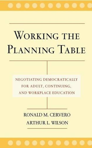 Паперова книга «Working the Planning Table: Negotiating Democratically for Adult, Continuing, and Workplace Education», авторів Артур Л. Вілсон, Рональд М. Серверо - фото №1
