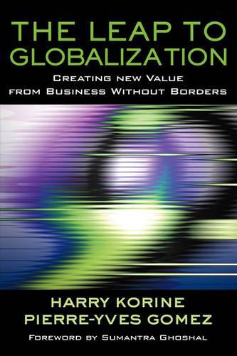 Паперова книга «The Leap to Globalization: Creating New Value from Business Without Borders», авторів Гаррі Коріне, П'єр-Ів Гомес - фото №1