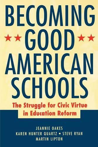 Бумажная книга «Becoming Good American Schools: The Struggle for Civic Virtue in Education Reform», авторов Джинни Оукс, Карен Хантер Кварц, Мартин Липтон, Стив Райан - фото №1