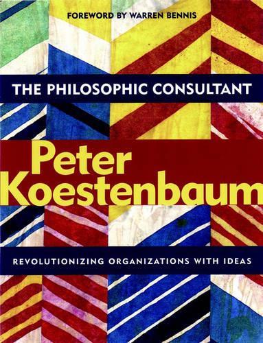 Бумажная книга «The Philosophic Consultant: Revolutionizing Organizations with Ideas», автор Питер Кестенбаум - фото №1