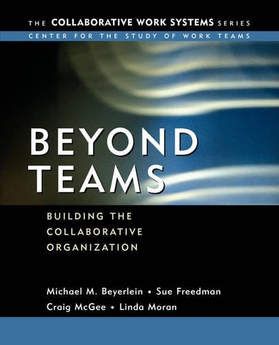 Бумажная книга «Beyond Teams: Building the Collaborative Organization», авторов Крейг МакГи, Линда Моран, Майкл М. Байерлейн, Сьюзен Фридман - фото №1