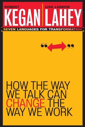 Паперова книга «How the Way We Talk Can Change the Way We Work: Seven Languages for Transformation», авторів Ліза Ласков Лахі, Роберт Кіган - фото №1