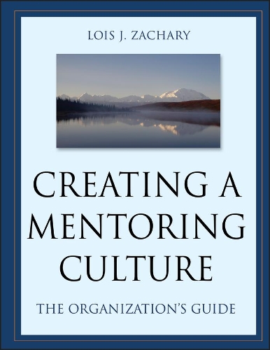 Бумажная книга «Creating a Mentoring Culture: The Organization's Guide», автор Лоис Дж. Закари - фото №1