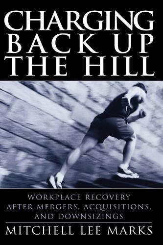 Бумажная книга «Charging Back Up the Hill: Workplace Recovery After Mergers, Acquisitions and Downsizings», автор Митчелл Ли Маркс - фото №1