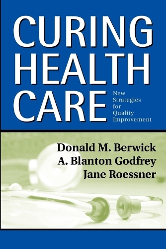 Бумажная книга «Curing Health Care: New Strategies for Quality Improvement», авторов А. Блантон Годфри, Дональд М. Бервик, Джейн Росснер - фото №1