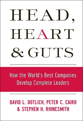 Бумажная книга «Head, Heart and Guts: How the World's Best Companies Develop Complete Leaders», авторов Дэвид Л. Дотлих, Питер К. Каир, Стивен Х. Райнсмит - фото №1