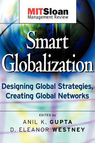Бумажная книга «Smart Globalization: Designing Global Strategies, Creating Global Networks», автор Анил К. Гупта - фото №1