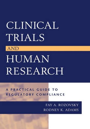 Бумажная книга «Clinical Trials and Human Research: A Practical Guide to Regulatory Compliance», авторов Фэй А. Розовский, Родни К. Адамс - фото №1